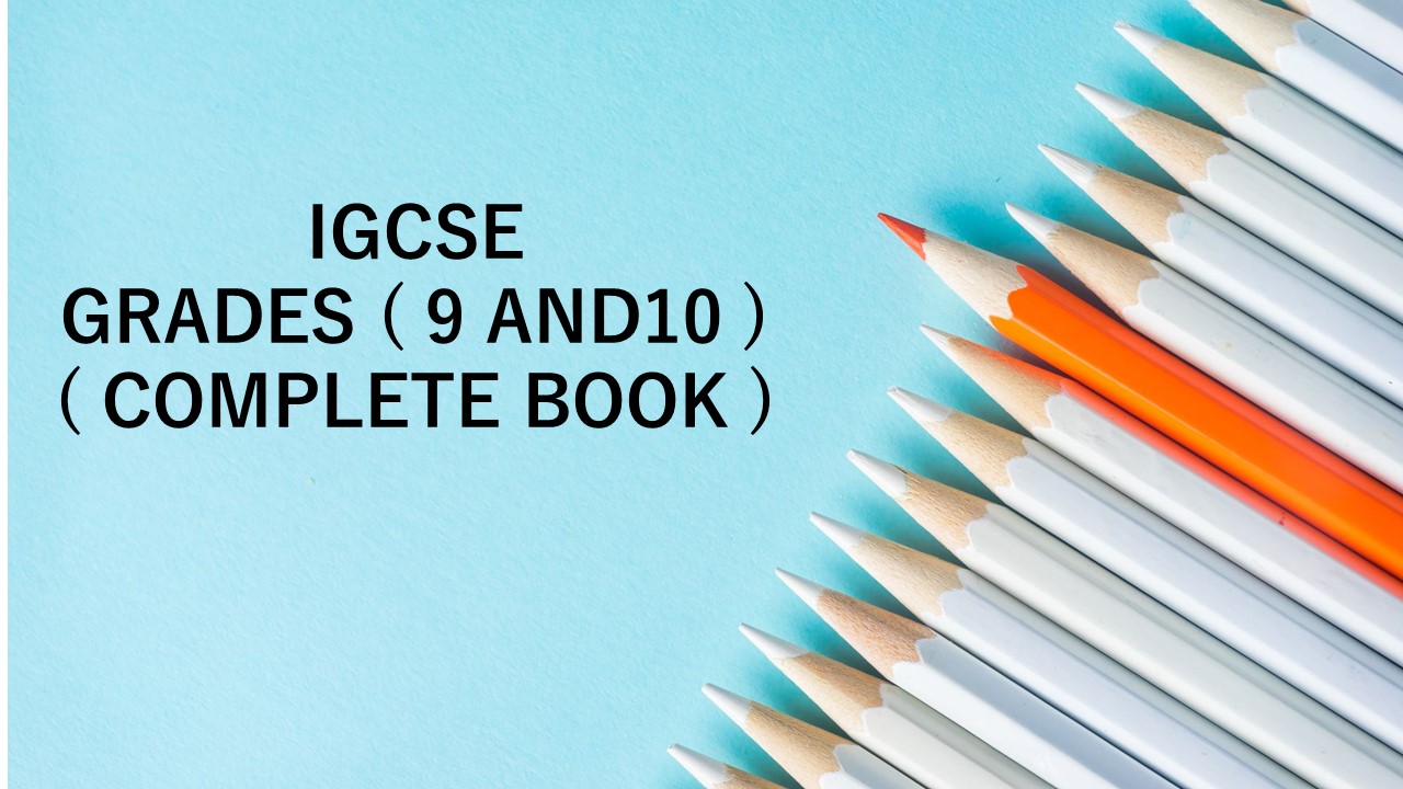 IGCSE Grade 9 and 10 ( FULL ) -