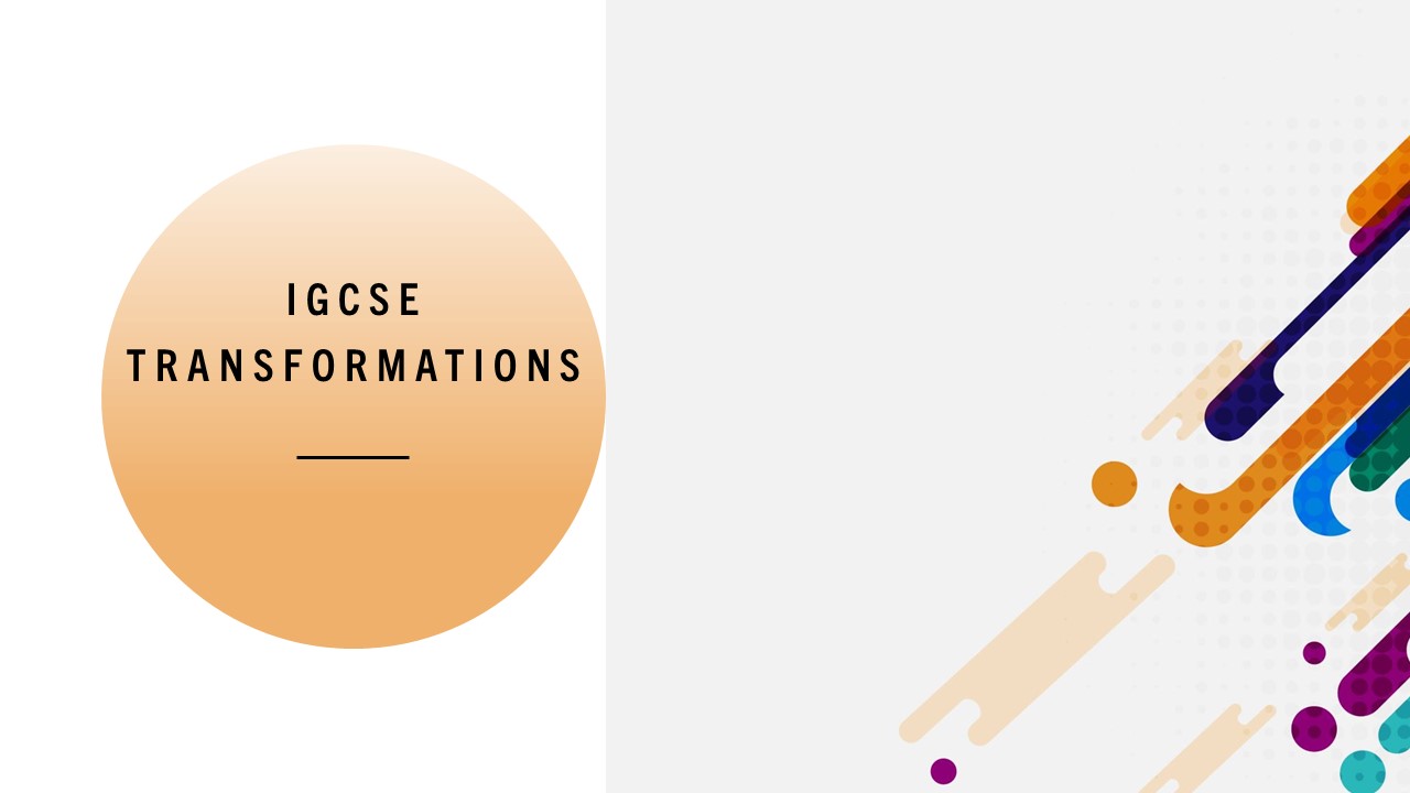 IGCSE Transformation